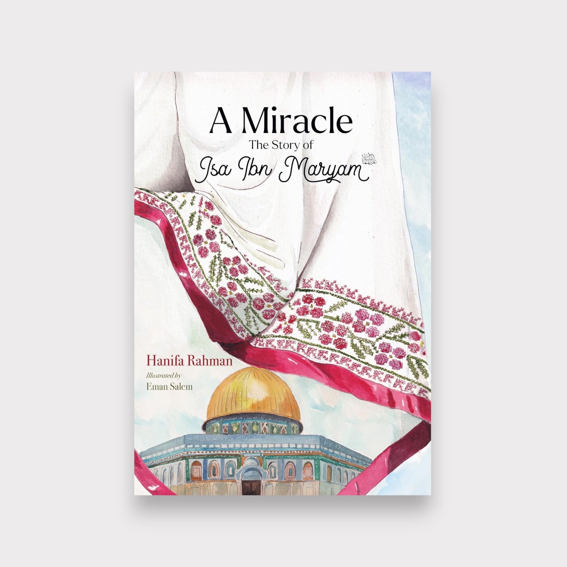 A Miracle: The Story of Isa ibn Maryam (AS)