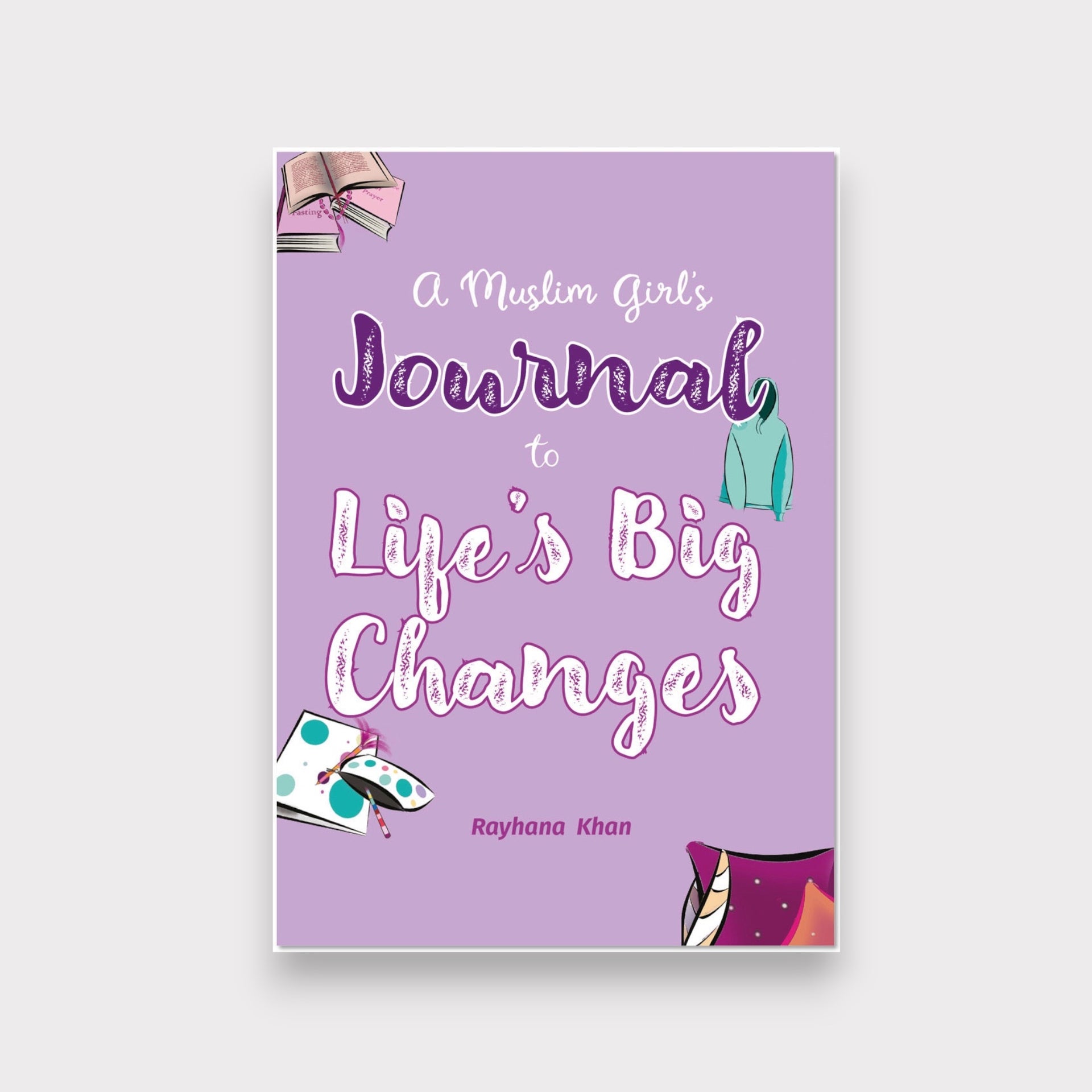 A Muslim Girl’s Journal to Life’s Big Changes